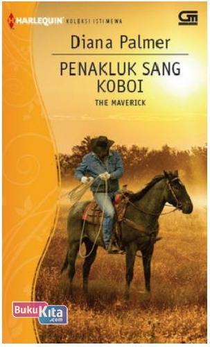 Cover Buku Harlequin Koleksi Istimewa: Penakluk Sang Koboi - The Maverick