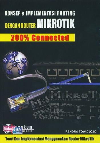 Cover Buku Konsep & Implementasi Routing dengan Router Mikrotik 200% Connected