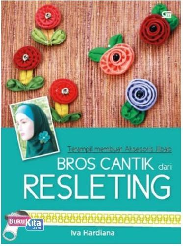 Cover Buku Terampil Membuat Aksesoris Jilbab : Bros Cantik dari Resleting