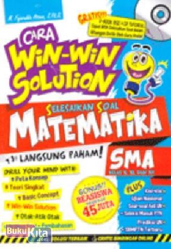 Cover Buku Cara Win-win Solution Selesaikan Soal Matematika SMA Kelas X, XI