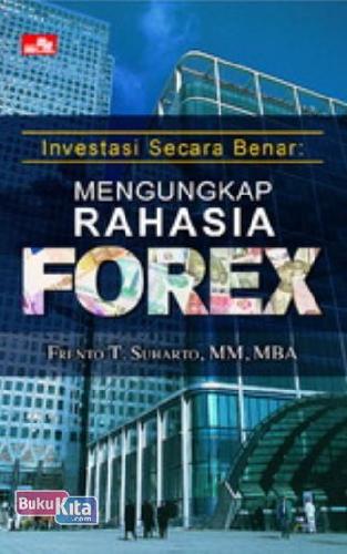 Cover Buku Investasi Secara Benar : MENGUNGKAP RAHASIA FOREX