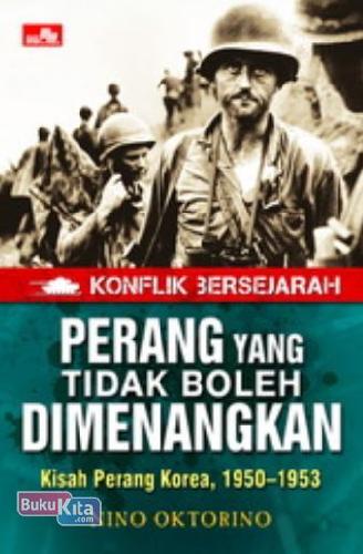 Cover Buku Konflik Bersejarah - Perang Yang Tidak Boleh Dimenangkan