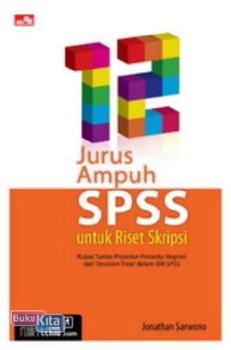 Cover Buku 12 Jurus Ampuh SPSS untuk Riset Skripsi