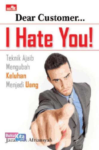 Cover Buku Dear Customer, I Hate You!
