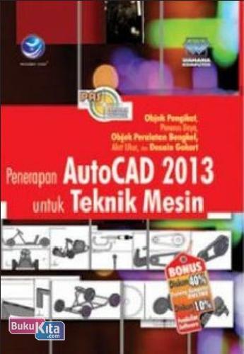Cover Buku Panduan Aplikatif Dan Solusi : Penerapan Autocad 2013 Untuk Teknik Mesin