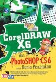 Panduan Aplikatif Dan Solusi : Coreldraw X6 Dan Adobe Photoshop CS6 Untuk Dunia Percetakan