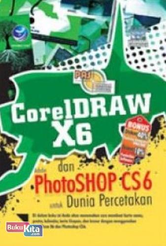 Cover Buku Panduan Aplikatif Dan Solusi : Coreldraw X6 Dan Adobe Photoshop CS6 Untuk Dunia Percetakan