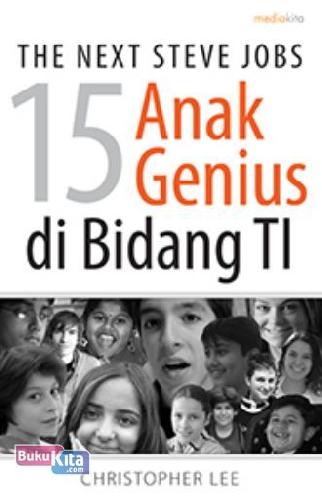 Cover Buku The Next Steve Jobs : 15 Anak Genius Di Bidang TI & 9 Bisnis TI Terkemuka Di Dunia (Promo Best Book)