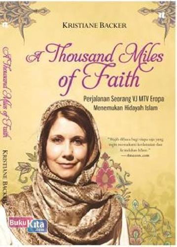 Cover Buku A Thousand Miles Of Faith : Perjalanan Seorang Vj Mtv Eropa Menemukan Hidayah Islam