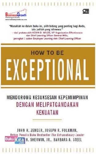 Cover Buku How to Be an Exceptional : Mendorong Kesuksesan Kepemimpinan dengan Melipatgandakan Kekuatan