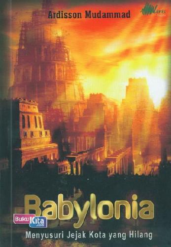 Cover Buku Babylonia : Menyusuri Jejak Kota yang Hilang
