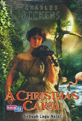 Cover Buku A Christmas Carol : Sebuah Lagu Natal 