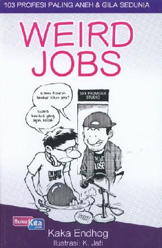Cover Buku Weird Jobs : 103 Profesi Paling Aneh & Gila Sedunia