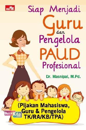 Cover Buku Siap Menjadi Guru & Pengelola PAUD Profesional