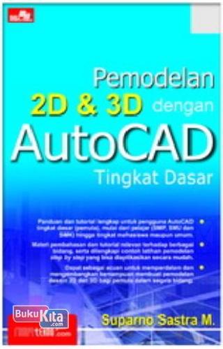 Cover Buku Pemodelan 2D dan 3D dengan AutoCAD Tingkat Dasar