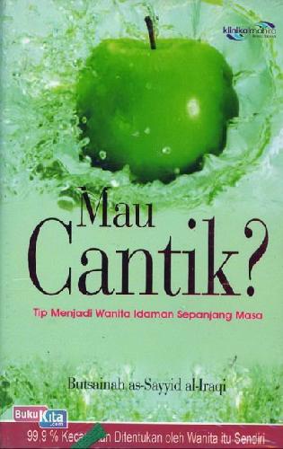 Cover Buku Mau Cantik? Tip Menjadi Wanita Idaman Sepanjang Masa