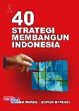 40 Strategi Membangun Indonesia