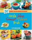 50 Resep Sajian Enak Isi Buah: Anak Sehat Gemar Makan Buah 2013