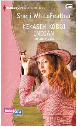 Cover Buku Harlequin Koleksi Istimewa: Kekasih Koboi Indian - Cherokee Baby