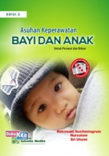 Cover Buku Asuhan Keperawatan Bayi Dan Anak (Untuk Perawat dan Bidan), E2