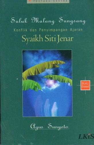 Cover Depan Buku Buku 6 : Suluk Malang Sungsang Konflik dan Penyimpangan Ajaran Syaikh Siti Jenar