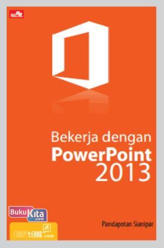 Cover Buku Bekerja dengan PowerPoint 2013