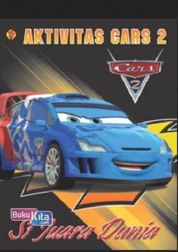 Cover Buku Aktivitas Cars 2: Si Juara Dunia