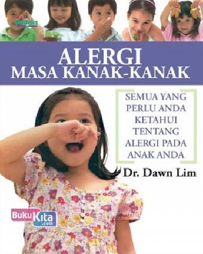 Cover Buku Alergi Masa Kanak-Kanak : Semua yang Perlu Anda Ketahui Tentang Alergi Pada Anak Anda
