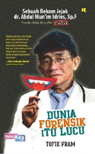 Cover Buku Dunia Forensik Itu Lucu (Sebuah Rekam Jejak Dr. Munim Idries. Sp.F)