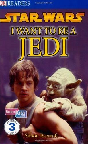Cover Buku DKR Star Wars : I Want to be a Jedi