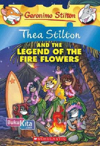 Cover Buku 15 THEA STILTON SERIES: THE LEGEND OF FIRE FLOWERS (English Version)