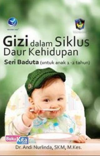 Cover Buku Gizi dalam Siklus Daur Kehidupan Seri Baduta, untuk anak 1-2 Tahun