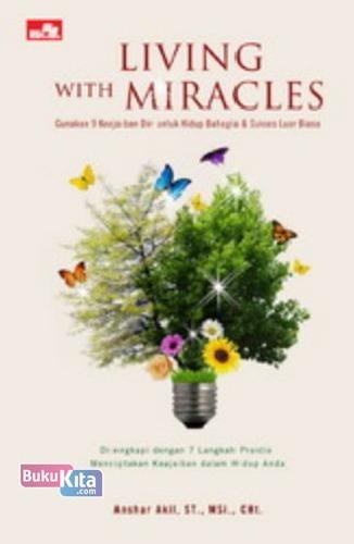 Cover Buku Living with Miracles - Gunakan 9 Keajaiban Diri Anda untuk Hidup Bahagia & Sukses Luar Biasa