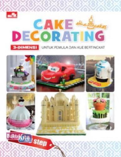 Cover Buku Cake Decorating: 3-Dimensi untuk Pemula dan Kue Bertingkat