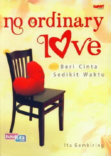 Cover Buku No Ordinary Love : Beri Cinta Sedikit Waktu
