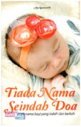 Cover Buku Tiada Nama Seindah Doa : Kitab Nama Bayi yang Indah & Berkah
