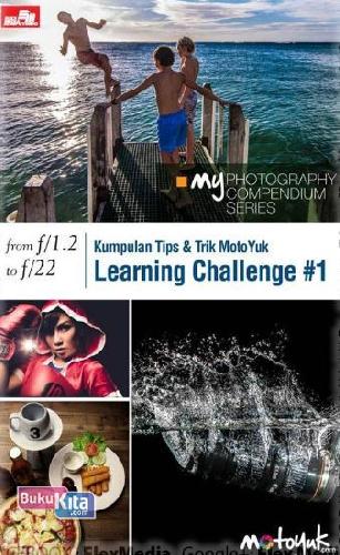 Cover Buku MY Photography Series - The Compendium Series, From f/1.2 to f/22, Kumpulan Tips dan Trik MotoYuk - Learning Challenge #1 