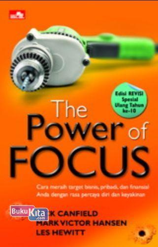 Cover Buku The Power of Focus : Cara meraih target bisnis, pribadi, dan finansial Anda dengan rasa percaya diri dan keyakinan