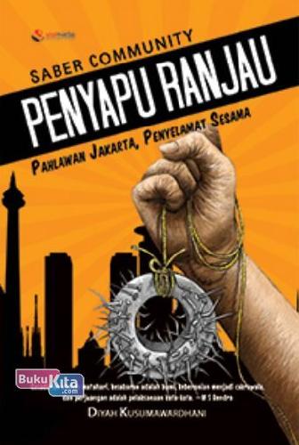 Cover Buku SABER COMMUNITY : PENYAPU RANJAU PAHLAWAN JAKARTA, PENYELAMAT SESAMA (Promo Best Book)