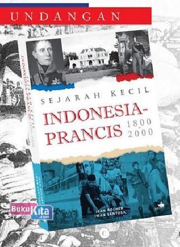 Cover Buku Sejarah Kecil Petite Histoire Indonesia-Prancis 1800-2000