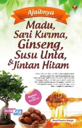 Cover Buku Ajaibnya Madu, Sari Kurma, Gingseng, Susu Unta & Jintan Hitam