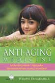 Cover Buku Anti-Aging Medicine : Memperlambat Penuaan Meningkatkan Kualitas Hidup 1C