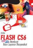 Panduan Aplikatif Dan Solusi: Adobe Flash CS6 Untuk Membuat Iklan Layanan Masyarakat