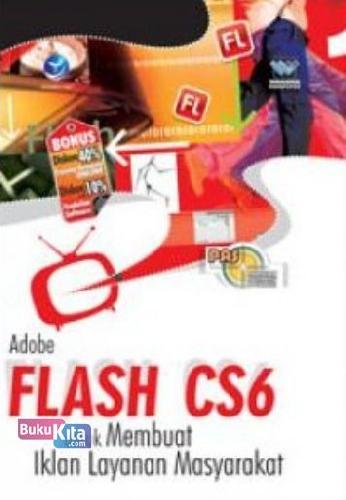 Cover Buku Panduan Aplikatif Dan Solusi: Adobe Flash CS6 Untuk Membuat Iklan Layanan Masyarakat