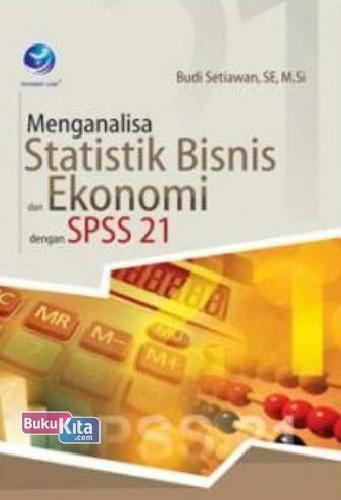 Cover Buku Menganalisa Statistik Bisnis Dan Ekonomi Dengan SPSS 21