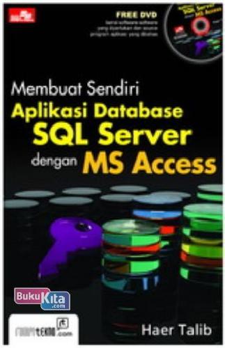 Cover Buku Membuat Sendiri Aplikasi Database SQL Server dengan MS Access