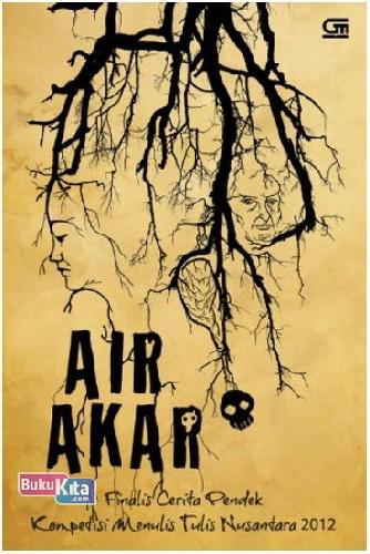 Cover Buku Air Akar - Finalis Cerpen Kompetisi Menulis Tulis Nusantara 2012