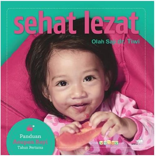 Cover Buku Sehat Lezat Olah Saji dr. Tiwi - Panduan Asupan Bayi Tahun Pertama 