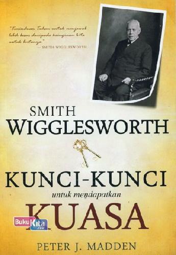 Cover Buku Smith Wigglesworth Kunci-kunci untuk Mendapatkan Kuasa