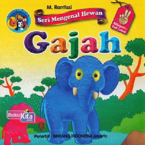 Cover Buku Seri Mengenal Hewan: Gajah (Bilingual+Full Color)